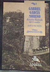 Gabriel Garcia Moreno Dictador Ilustrado Del Ecuador | 7399 | Ruiz Rivera Julian