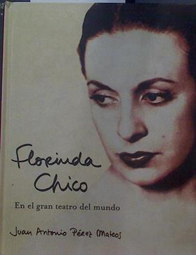 Florinda Chico: el gran teatro del mundo | 118787 | Chico Martín-Mora, Florinda/Pérez Mateos, Juan Antonio