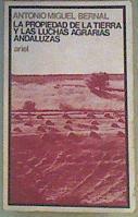 La Propiedad de la tierra y las luchas agrarias andaluzas | 166461 | Bernal, Antonio Miguel