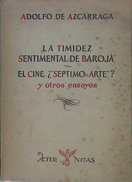 La Timidez Sentimental De Baroja El Cine ¿septimo Arte? Y Otros Ensayos | 56739 | Azcárraga Adolfo De