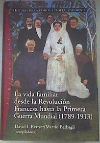 La vida familiar desde la Revolución Francesa hasta la Primera Guerra Mundial (1789-1913) | 178815 | Kertzer, David I./Barbagli, Marzio