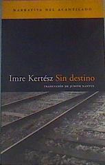 Sin Destino | 35095 | Kertesz, Imre/Traducción de Judith Xantus
