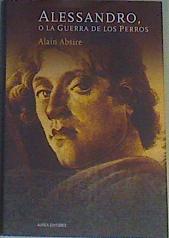 Alessandro o la guerra de los perros | 163471 | Absire, Alain