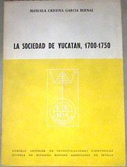 La sociedad de Yucatan, 1700-1750 | 180168 | GARCÍA BERNAL, Manuela.