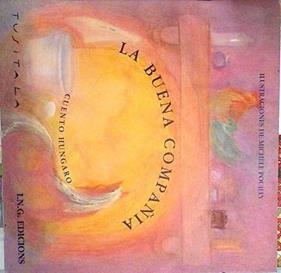 La buena compañía. Cuento popular hungaro | 134159 | Michéle Pouilly ( Ilustradora )