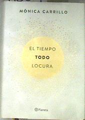 El tiempo todo locura | 178319 | Carrillo, Mónica (1976-)