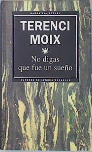 No digas que fue un sueño | 136379 | Moix, Terenci