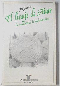 El linaje de Aitor La invención de la tradición vasca | 98546 | Juaristi, Jon