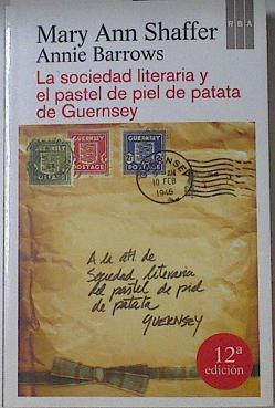 La sociedad literaria y el pastel de piel de patata de Guernsey | 122505 | Mary Ann Shaffer/Annie Barrows