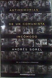 Antimemorias de un comunista incómodo : de la Pirenaica a Podemos | 184436 | Sorel, Andrés (1937-)