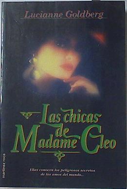 Las chicas de Madame Cleo. Ellas conocen los peligrosos secretos de los amos del mundo | 122489 | Goldberg, Lucianne