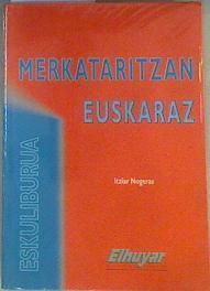Merkataritzan euskaraz. Eskuliburua: eskuliburua | 162130 | Nogueras, Itziar