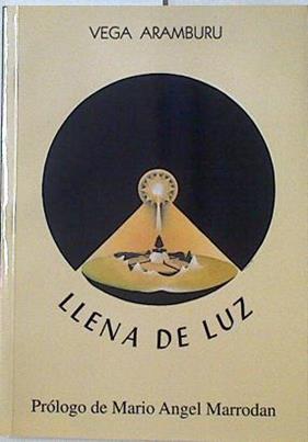 LLena de luz | 126282 | Vega Aramburu/Prólogo de Mario Ángel Marrodan