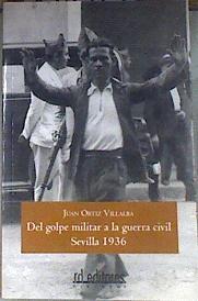 Del golpe militar a la guerra civil: Sevilla 1936 | 178924 | Ortiz Villalba, Juan