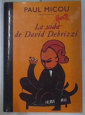 La vida muerte de David Debrizzi | 130716 | Micou, Paul