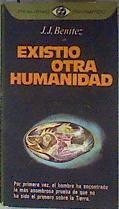 Existió otra humanidad | 186467 | Benítez, J. J.