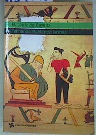 El tapiz de Bayeux | 157073 | Martínez Laínez, Fernando (1941- )
