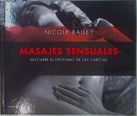 Masajes sensuales : descubre el erotismo de las caricias | 149378 | Bailey, Nicole