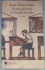 Escuela y prisiones de Vicentito González | 176513 | Eslava Galán, Juan