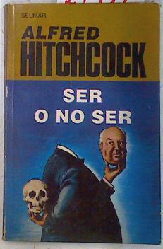 Ser o no ser | 73124 | Alfred Hitchcock, Selección realizada por/Henry Slesar, Richard Deming/Theodore Mathieson, William Brittain