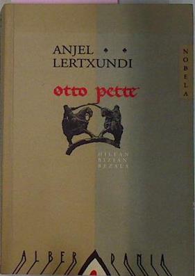 Otto Pette. Hilean bizian bezala | 20554 | Lertxundi Anjel