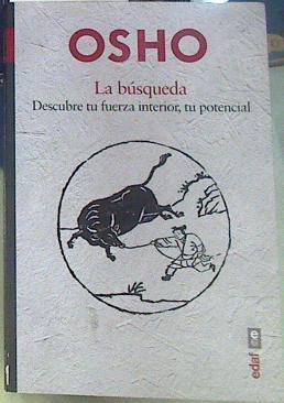 La busqueda: Descubre tu fuerza interior, tu potencial | 156556 | Osho/Traductora Rocio Moriones Alonso