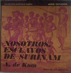 Nosotros, esclavos de Surinam | 184218 | Anton de Kom