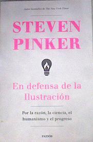En defensa de la Ilustración Por la razón,la ciencia,el humanismo y el progreso | 168918 | Pinker, Steven