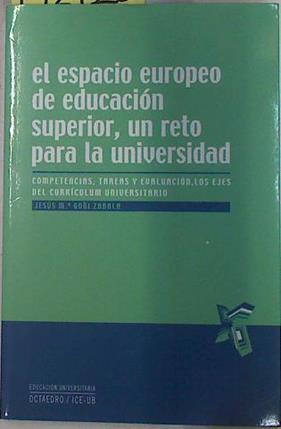El espacio europeo de educación superior, un reto para la universidad: competencias, tareas y evalua | 132920 | Goñi, Jesús María