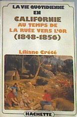 La vie quotidienne en Californie au tems dela rueé vers l'or (1848-1856) | 179863 | Crété, Liliane