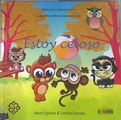 Estoy celoso a partir de 2 años | 177061 | Garcés Larrea, Leticia/Egurza Hernández, María Asun