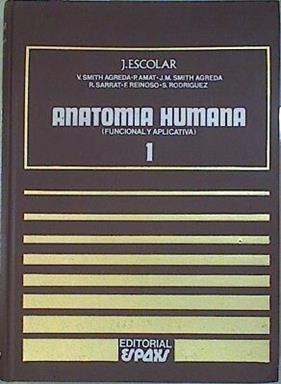 Anatomía humana. (Funcional y Aplicativa ) Tomo 1 | 146707 | Escolar Garcia, José/et al