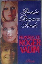 Bardot Deneuve Fonda Memorias De Roger Vadim | 27297 | Vadim Roger