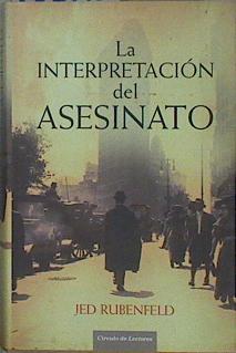 La interpretación del asesinato | 152173 | Zulaika Goicoechea (Traductor), Jesús/Rubenfeld, Jed
