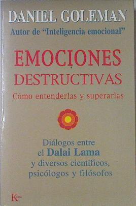 Emociones destructivas: cómo entenderlas y superarlas | 121517 | Goleman, Daniel
