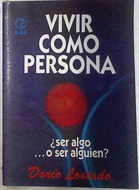 Vivir como persona ser algo o ser alguien | 71697 | Lostado,, Darío