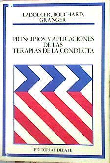 Principios Y Aplicaciones De Las Terapias De Conducta | 47188 | Ladouceur / Bouchard / Granger