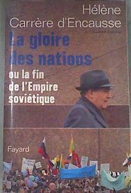 La gloire des nations ou la fin de l'empire soviétique | 176947 | Héléne Carrére D2´Encausse
