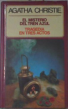 El Misterio del tren azul. Tragedia en tres actos | 121831 | Christie, Agatha