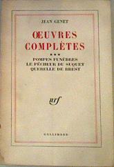 Oeuvres complètes III Pompes funébres. Le pécheur du Suquet. Querelle de Brest. | 168034 | Genet, Jean