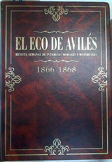 El Eco de Avilés. Revista semanal de intereses morales y materiales. 1866 - 1868 . | 131525 | Juan Carlos de La Madrid ( Edición a cargo )