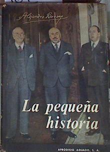 La pequeña historia. Apuntes para la historia grande vividos y redactados por el autor | 169265 | Lerroux, Alejandro