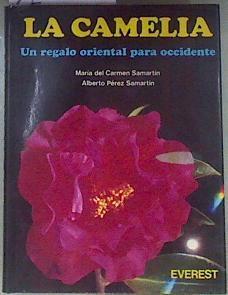 La camelia Un regalo oriental para occidente | 171742 | Samartín, María del Carmen/Pérez Samartín, Alberto