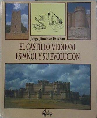 El castillo medieval español y su evolución | 149124 | Jiménez Esteban, Jorge
