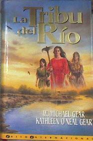 La tribu del río | 107824 | Gear, W. Michel/Gear, Kathleen O'Neal