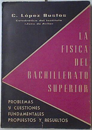 La física del bachillerato superior | 100397 | López Bustos, Carlos