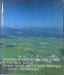Inventario de arquitectura rural alavesa V: cantabrica alavesa=arabako nekazal arritekturaren inben | 171460 | Palacios Mendoza, Victorino