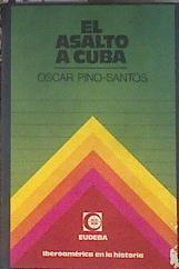 El asalto a Cuba por por la oligarquía financiera yanqui | 183560 | Oscar Pino-Santos