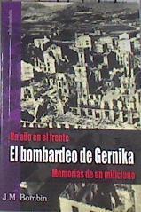 "Un año en el frente ; El bombardeo de Gernika ; Memorias de un miliciano" | 178977 | Bombín Díez, Juan Miguel