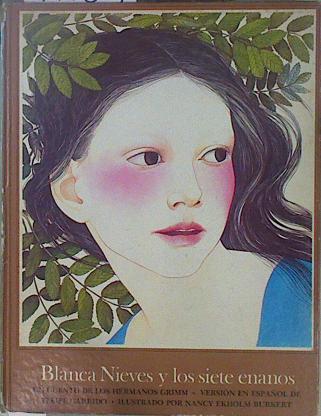 Blancanieves y los siete enanos | 71453 | Grimm, Jacob/Grimm, Wilhelm/Version en español Felipe Garrido/Ilustradora Nancy Ekholm Burkert.